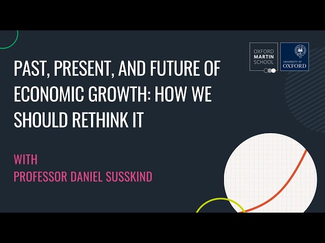 'Past, present, and future of economic growth: how we should rethink it' with Daniel Susskind
