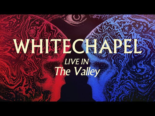 Whitechapel - Live in the Valley (FULL ALBUM)