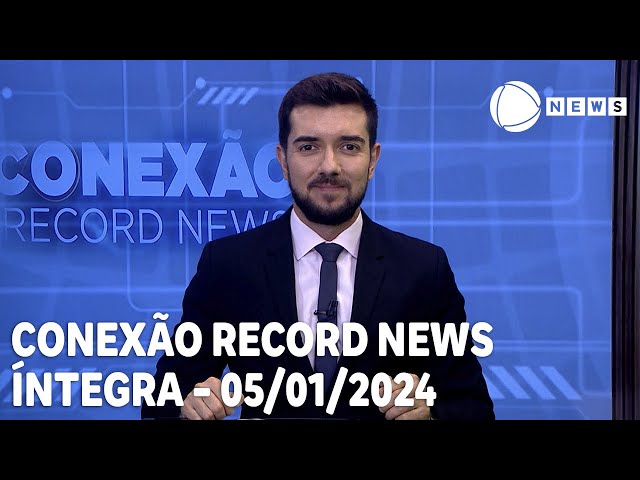 Conexão Record News - 05/01/2024