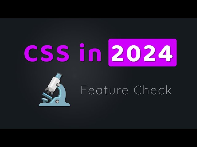 5 Modern CSS Features You Should Know In 2024