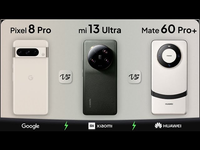 Pixel 8 Pro vs Xiaomi 13 Ultra vs Mate 60 Pro+ | Mobile Nerd