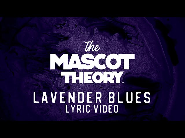 The Mascot Theory - Lavender Blues LYRIC VIDEO