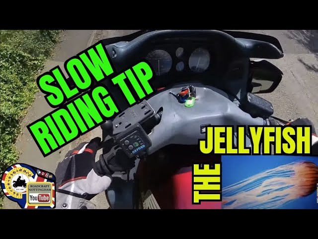 Motorcycle slow riding tip. (The Jellyfish)
