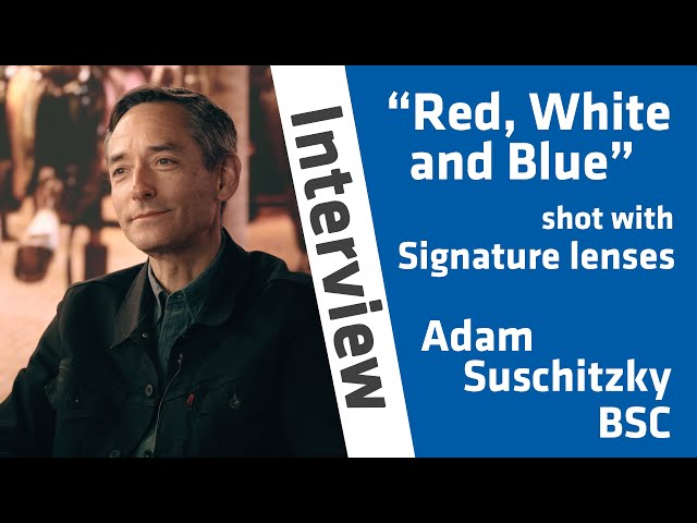 DP Adam Suschitzky BSC on shooting “Red, White and Blue” with Signature lenses & Impression Filters