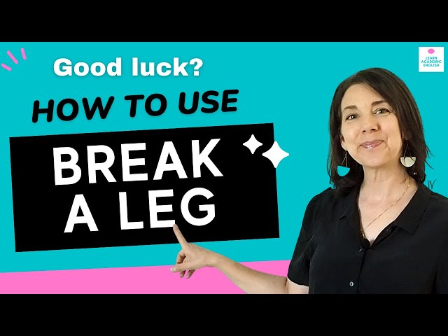 How to Use Break a Leg vs. Good Luck: Idioms in American English