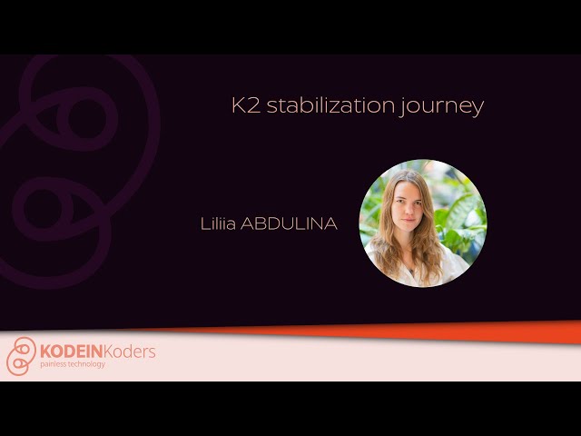 [EN] K2 stabilization journey (Liliia Abdulina - meetup 11/04/2024)