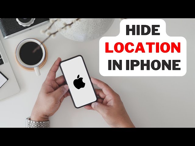How to Hide Location in iPhone