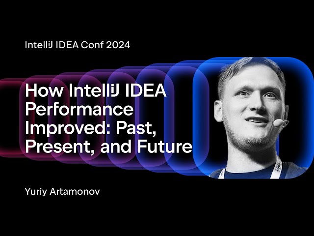 How IntelliJ IDEA Performance Improved: Past, Present, and Future