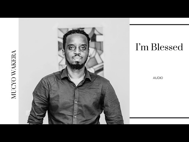 Mucyo WaKera - I'm Blessed (Audio )