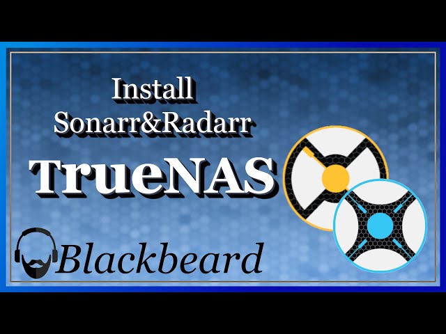 Install Sonarr & Radarr | Part One | Managing TrueNAS Core