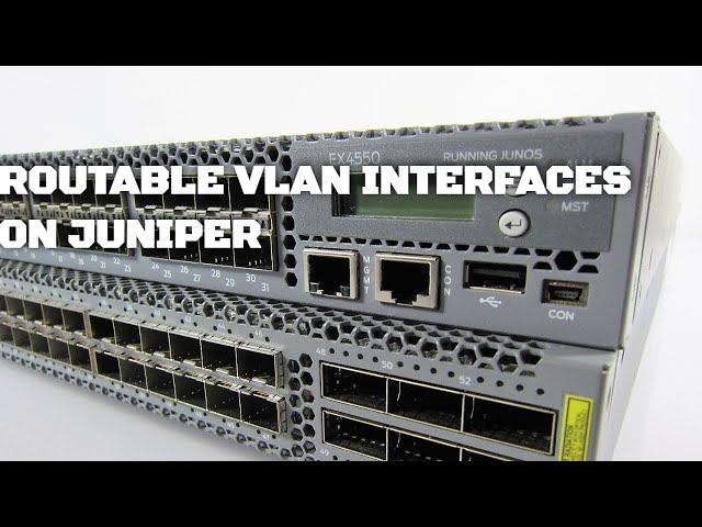 How To Configure Routable VLAN Interfaces On Juniper (IRB Interfaces)