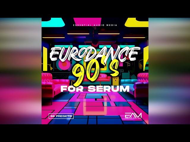 EAM - Eurodance 90s For Serum (Soundbank | Serum Presets)