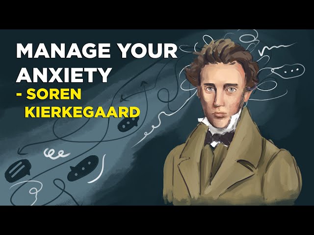 4 Ways to Triumph Over Your Anxiety - Soren Kierkegaard (Existentialism)