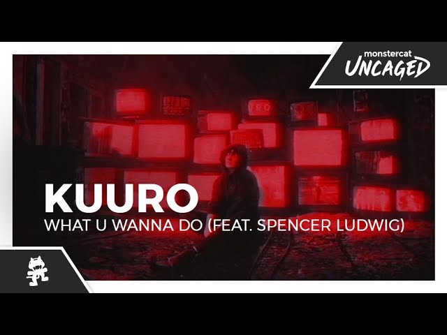 KUURO - What U Wanna Do (feat. Spencer Ludwig) [Monstercat Lyric Video]