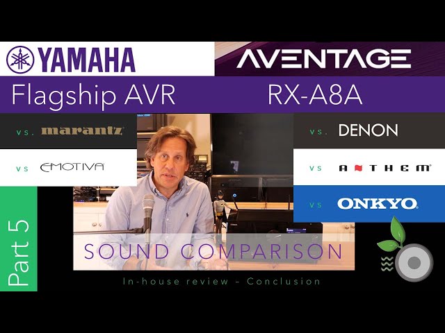 Yamaha Aventage RX-A8A - Part 5 - Conclusion vs Marantz, Denon, Anthem, Onkyo, Emotiva