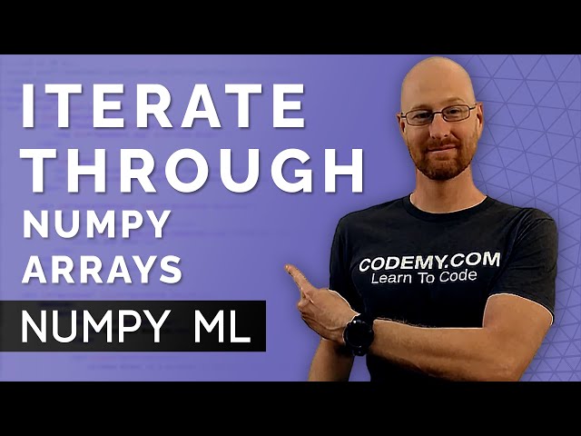Iterating Through Numpy Arrays - Numpy For Machine Learning 6