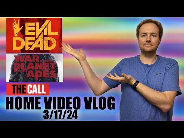 Home Video Vlog 3/17/24: Planet Of The Apes, The Call, Evil Dead