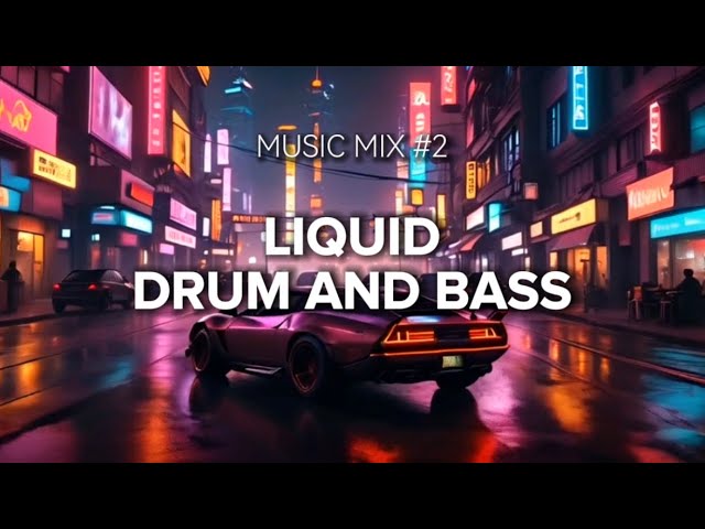 Liquid Drum and Bass Music Mix #2 | Dreamy Night Chill DnB Playlist