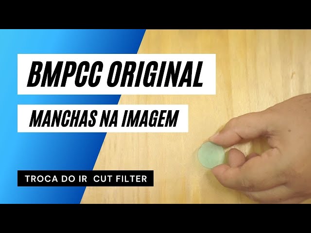 BMPCC Original - Problema de manchas no filtro IR CUT - Como resolver