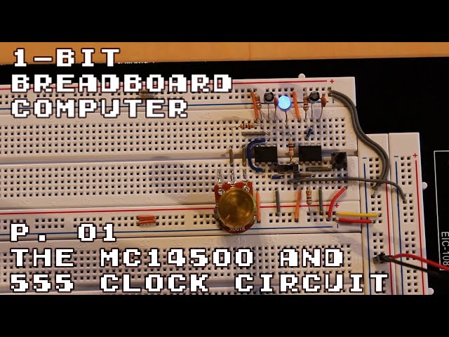 1-Bit Breadboard Computer P.01 – The MC14500 and 555 Clock Circuit