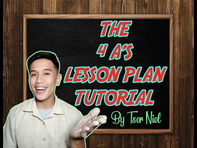 K TO 12 LESSON PLAN TUTORIAL: 4 A'S LESSON PLAN