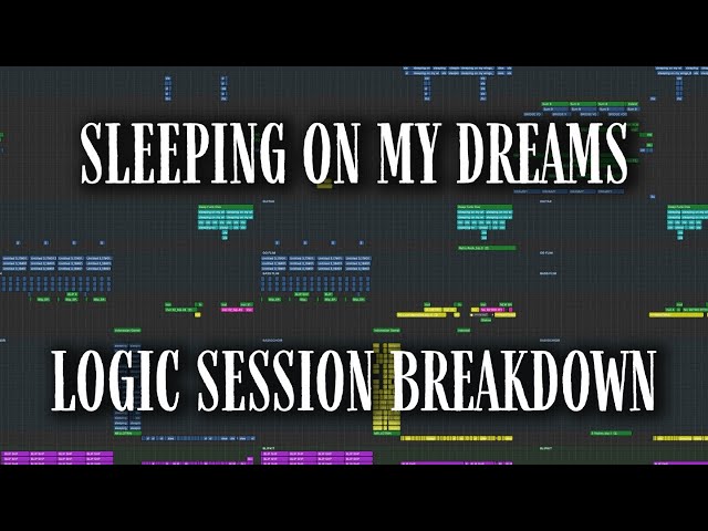 LOGIC SESSION BREAKDOWN: "Sleeping On My Dreams"