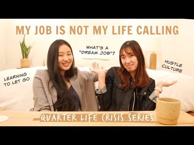 Quarter Life Crisis Series | My Job Is Not My Life Calling