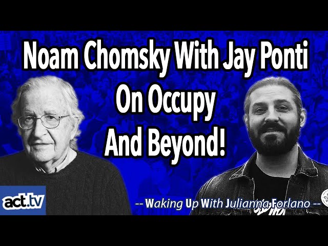 Noam Chomsky And Jay Ponti On Occupy And Beyond!