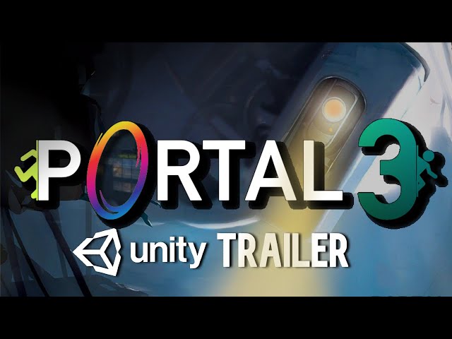 Portal 3 Unofficial Trailer (Unity)