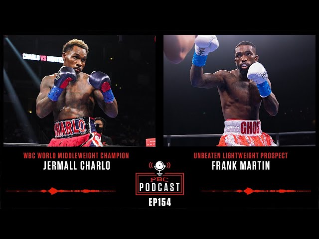 The PBC Podcast: Jermall Charlo & Frank Martin
