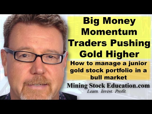 Big Money Momentum Traders Pushing Gold Higher says Pro Gold Stock Investor David Erfle