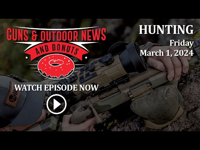 Guns & Outdoor News Ep 147