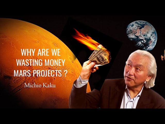 Mars Projects : Why are we wasting money on Mars Project? - Michio Kaku Explains