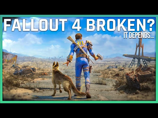 Fallout 4 is Broken... Depending Who You Are!