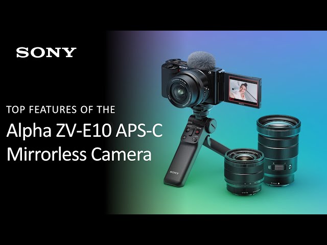 Sony | Alpha ZV-E10 APS-C Interchangeable Lens Mirrorless Vlog Camera Product Introduction