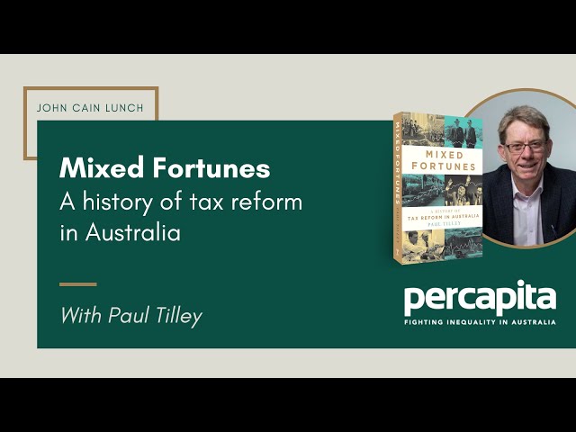 Mixed Fortunes - A History of Tax Reform in Australia, with Paul Tilley