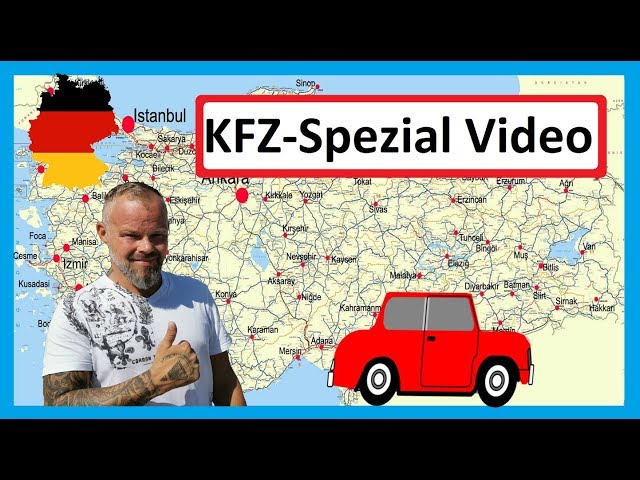 KFZ-Spezial Video, Einfuhr in die Türkei, Richtlinien Regelung