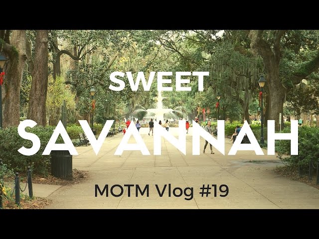 Sweet Savannah, Georgia | MOTM VLOG #19