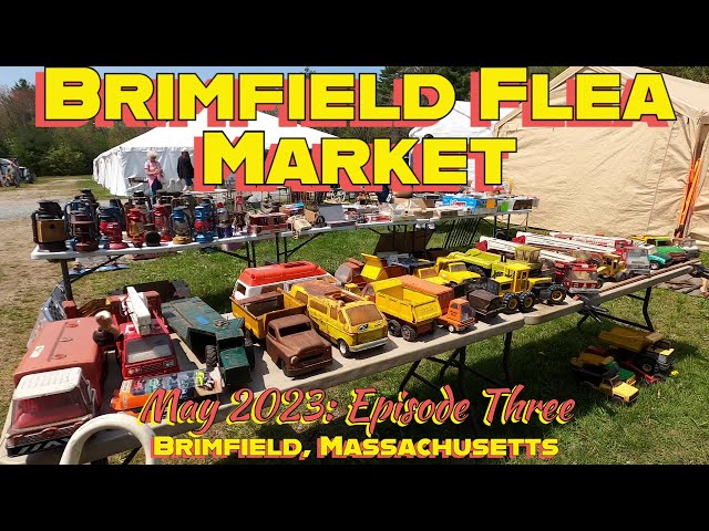 The Legendary Brimfield Flea Market! May 2023, Episode Three!