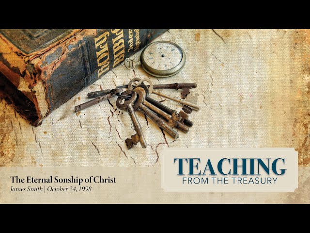 Jim Smith – The Eternal Sonship of Christ