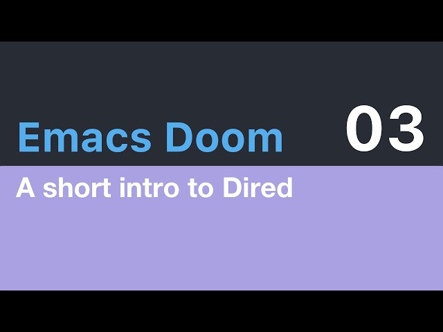 Emacs Doom E03 - A short intro to Dired
