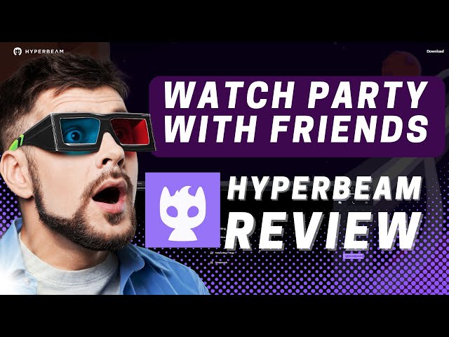 How to Set Up a Watch Party with Friends? | Hyperbeam Review