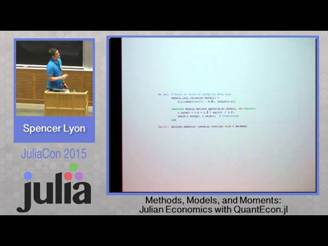 Spencer Lyon: Methods, Models, and Moments - Julian Economics with QuantEcon.jl