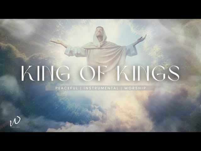 3 Hours-Relaxing Instrumental Worship Music | KING OF KINGS | Admiration, Worship & Sleep Music