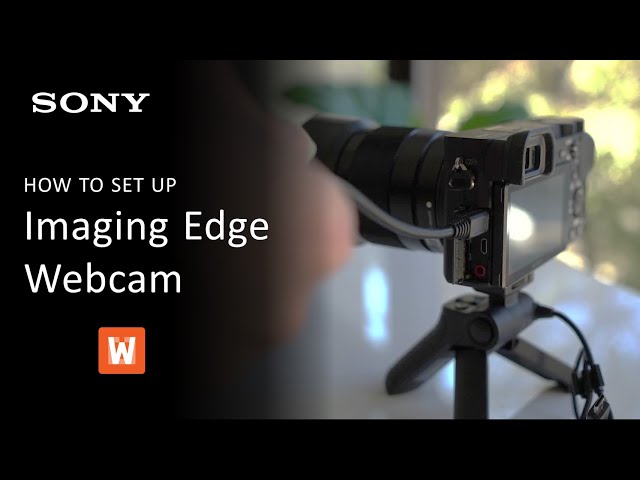 Sony Imaging Edge Webcam | What It Is and How To Set It Up