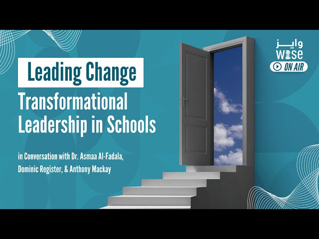 Leading Change: Transformational Leadership in Schools - WISE On Air