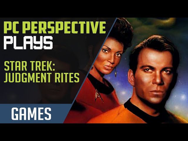 PCPer Plays Star Trek: Judgment Rites (1993)
