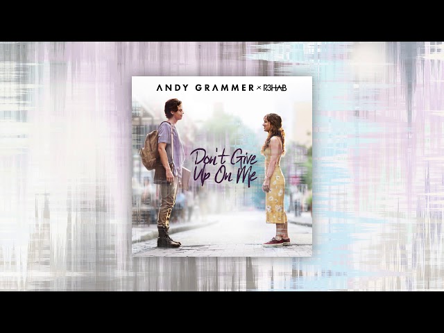 Andy Grammer - "Don't Give Up On Me (with R3HAB)"