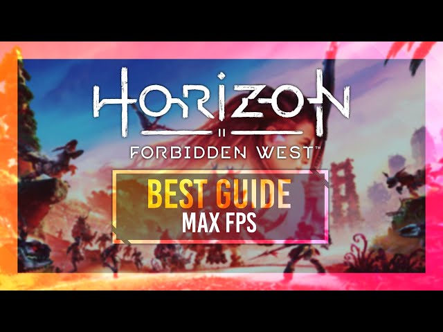 BEST Optimization Guide | Horizon Forbidden West | Max FPS | Best Settings