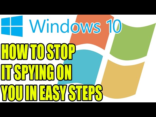 Windows 10 How To Stop It Spying On You & Logging Your Activity | Step By Step Guide